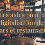 aide pour la digitalisation des bars et restaurants (CHR)